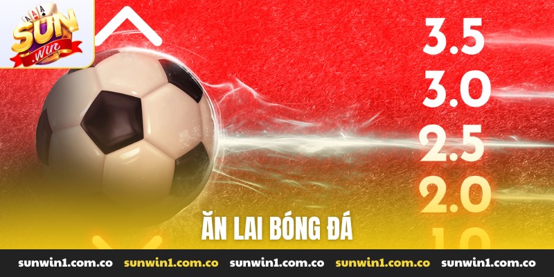 ăn lai bóng đá