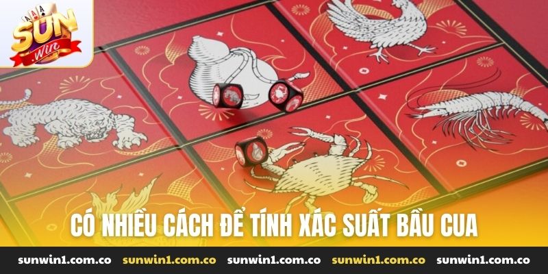 Có nhiều cách để tính xác suất bầu cua